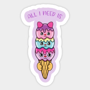 All i need is ice cream, cute ice cream kawaii for ice cream lovers. Sticker